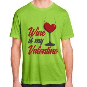 Wine Is My Valentine Drunk Alcohol Lover Funny Vfunny Giftday Gift Adult ChromaSoft Performance T-Shirt