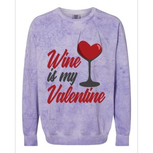 Wine Is My Valentine Drunk Alcohol Lover Funny Vfunny Giftday Gift Colorblast Crewneck Sweatshirt