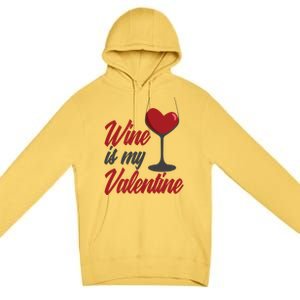 Wine Is My Valentine Drunk Alcohol Lover Funny Vfunny Giftday Gift Premium Pullover Hoodie