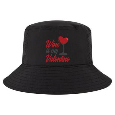 Wine Is My Valentine Drunk Alcohol Lover Funny Vfunny Giftday Gift Cool Comfort Performance Bucket Hat