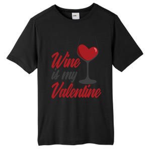 Wine Is My Valentine Drunk Alcohol Lover Funny Vfunny Giftday Gift Tall Fusion ChromaSoft Performance T-Shirt