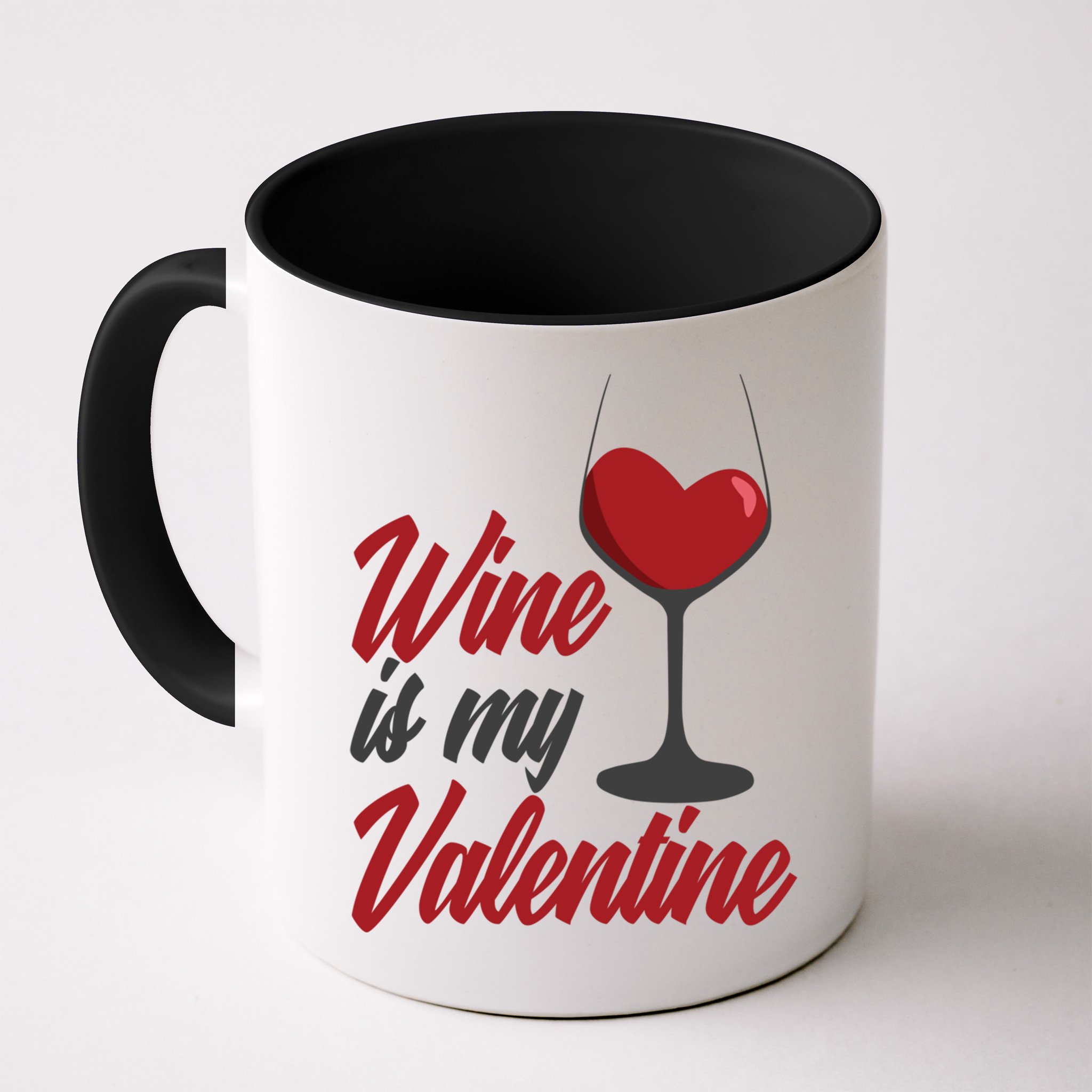 Wine Is My Valentine Drunk Alcohol Lover Funny Vfunny Giftday Gift Mug