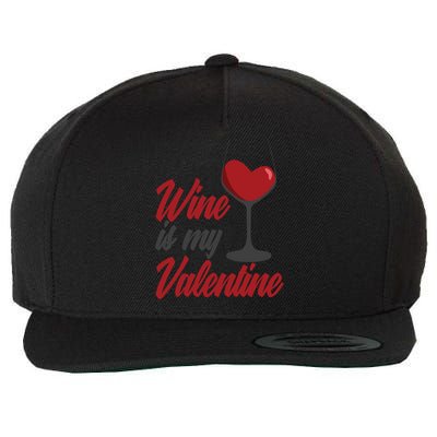 Wine Is My Valentine Drunk Alcohol Lover Funny Vfunny Giftday Gift Wool Snapback Cap