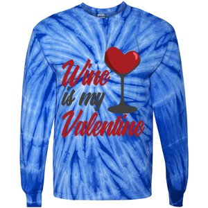 Wine Is My Valentine Drunk Alcohol Lover Funny Vfunny Giftday Gift Tie-Dye Long Sleeve Shirt