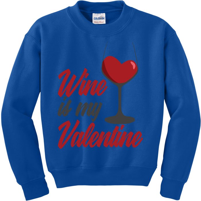 Wine Is My Valentine Drunk Alcohol Lover Funny Vfunny Giftday Gift Kids Sweatshirt