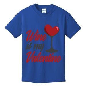 Wine Is My Valentine Drunk Alcohol Lover Funny Vfunny Giftday Gift Kids T-Shirt