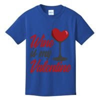 Wine Is My Valentine Drunk Alcohol Lover Funny Vfunny Giftday Gift Kids T-Shirt