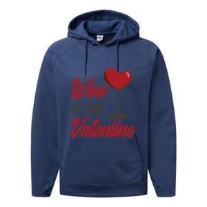 Wine Is My Valentine Drunk Alcohol Lover Funny Vfunny Giftday Gift Performance Fleece Hoodie