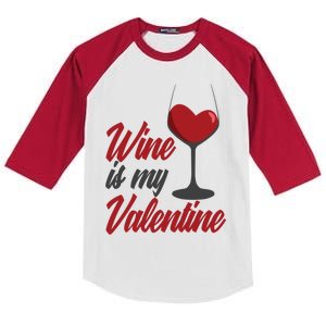 Wine Is My Valentine Drunk Alcohol Lover Funny Vfunny Giftday Gift Kids Colorblock Raglan Jersey