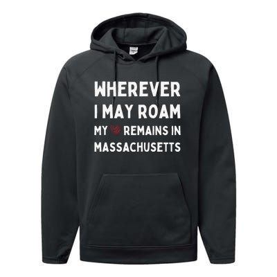 Wherever I May Roam My Heart Remains In Massachusetts Performance Fleece Hoodie