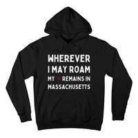 Wherever I May Roam My Heart Remains In Massachusetts Hoodie