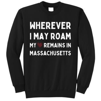 Wherever I May Roam My Heart Remains In Massachusetts Sweatshirt