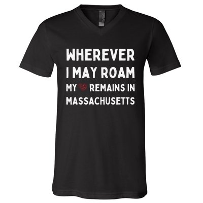 Wherever I May Roam My Heart Remains In Massachusetts V-Neck T-Shirt