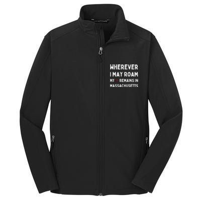 Wherever I May Roam My Heart Remains In Massachusetts Core Soft Shell Jacket