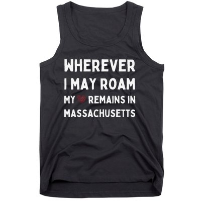 Wherever I May Roam My Heart Remains In Massachusetts Tank Top