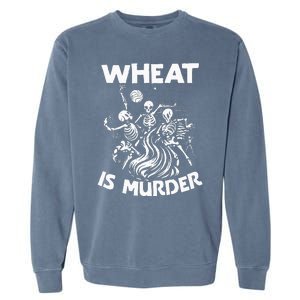 Wheat Is Murder Celiac Disease Awareness Month Gluten Free Garment-Dyed Sweatshirt