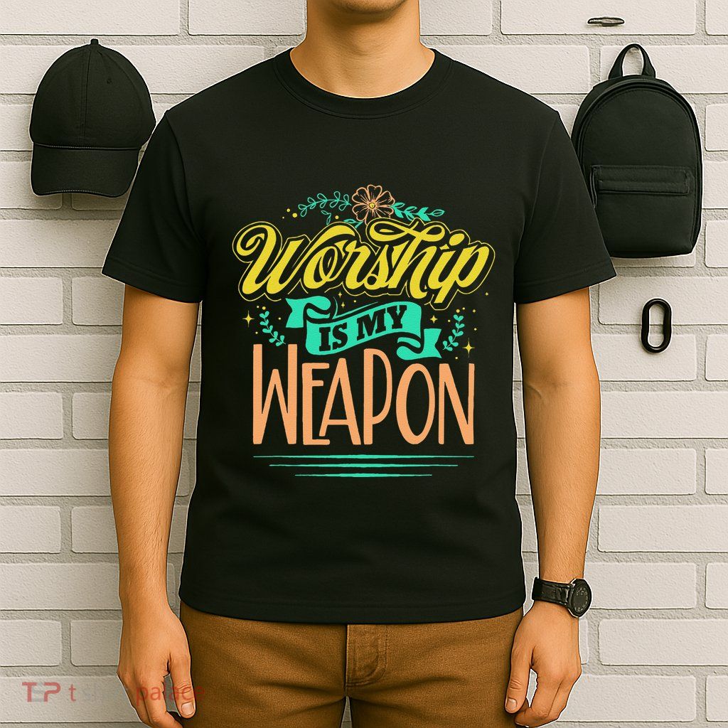 Worship Is My Weapon Christian T-Shirt