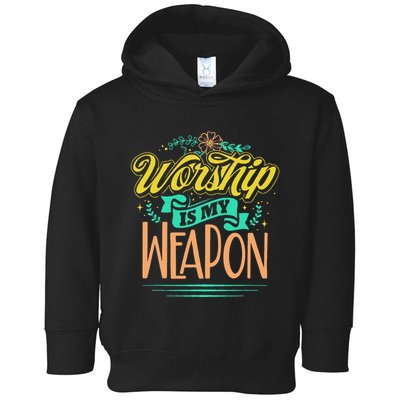 Worship Is My Weapon Christian Toddler Hoodie