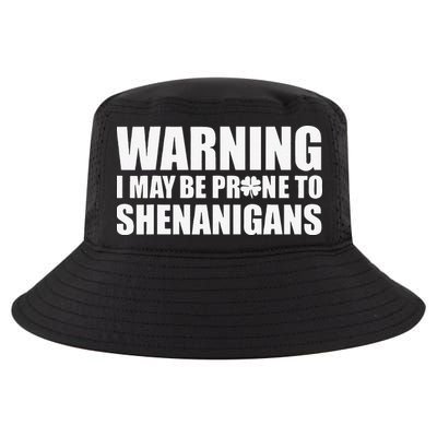 Warning I May Be Prone To Shenanigans St Patrick Day Cool Comfort Performance Bucket Hat