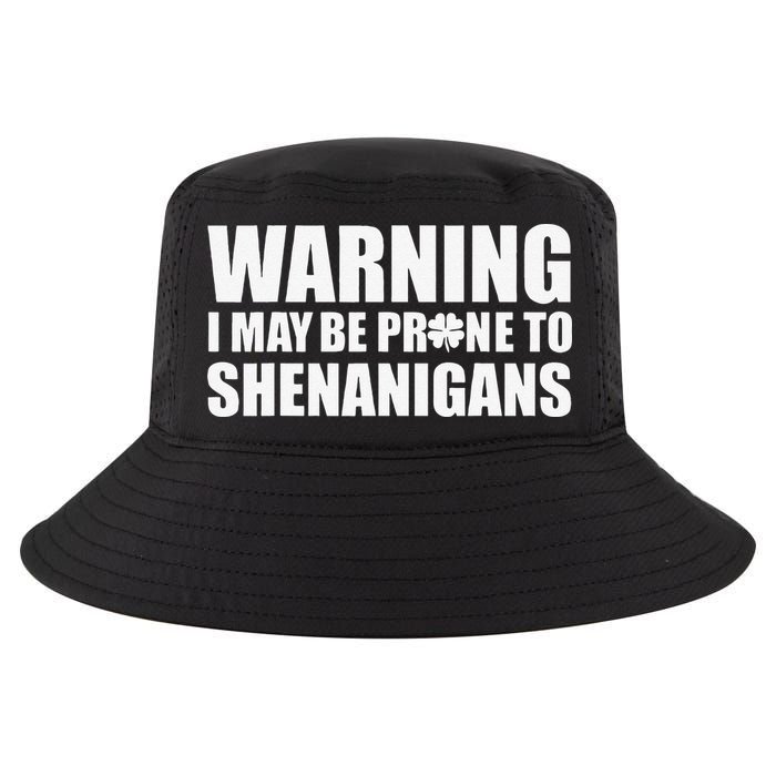 Warning I May Be Prone To Shenanigans St Patrick Day Cool Comfort Performance Bucket Hat