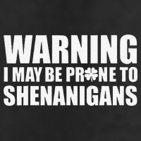 Warning I May Be Prone To Shenanigans St Patrick Day Cool Comfort Performance Bucket Hat