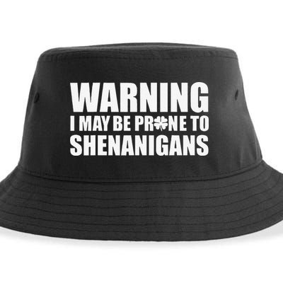 Warning I May Be Prone To Shenanigans St Patrick Day Sustainable Bucket Hat