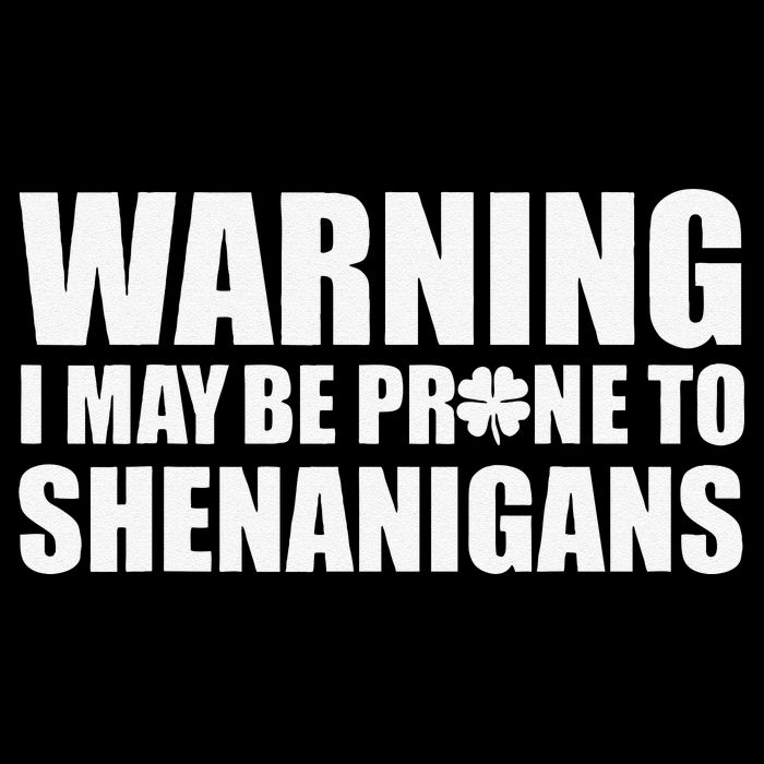 Warning I May Be Prone To Shenanigans St Patrick Day Button