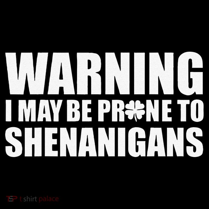 Warning I May Be Prone To Shenanigans St Patrick Day Mug
