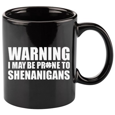 Warning I May Be Prone To Shenanigans St Patrick Day 11oz C Handle Ceramic Mug