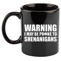 Warning I May Be Prone To Shenanigans St Patrick Day 11oz C Handle Ceramic Mug