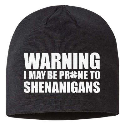 Warning I May Be Prone To Shenanigans St Patrick Day Sustainable Beanie