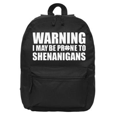 Warning I May Be Prone To Shenanigans St Patrick Day 16 in Basic Backpack