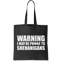 Warning I May Be Prone To Shenanigans St Patrick Day Bag