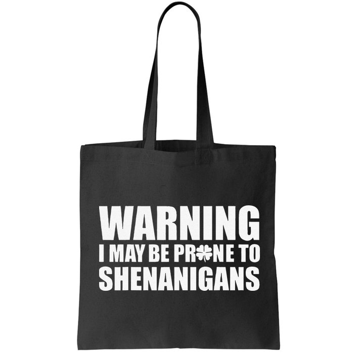 Warning I May Be Prone To Shenanigans St Patrick Day Bag