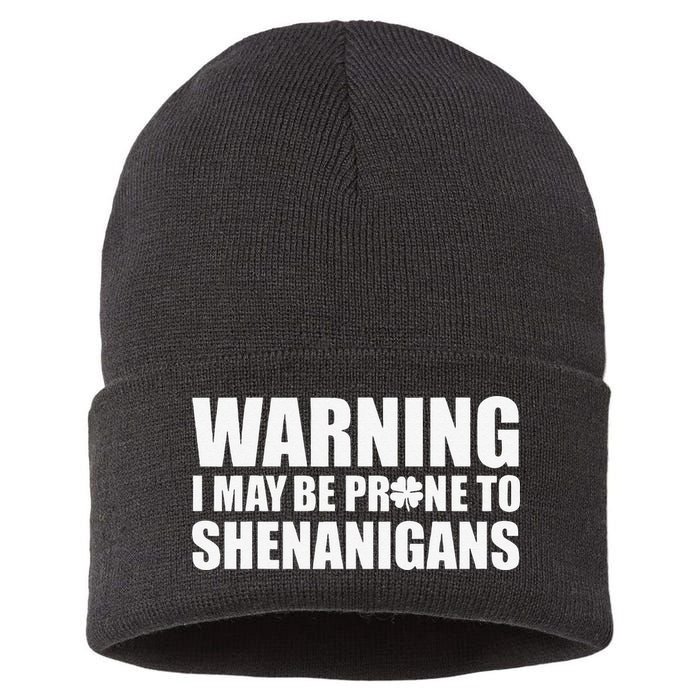 Warning I May Be Prone To Shenanigans St Patrick Day Sustainable Knit Beanie