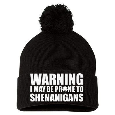 Warning I May Be Prone To Shenanigans St Patrick Day Pom Pom 12in Knit Beanie