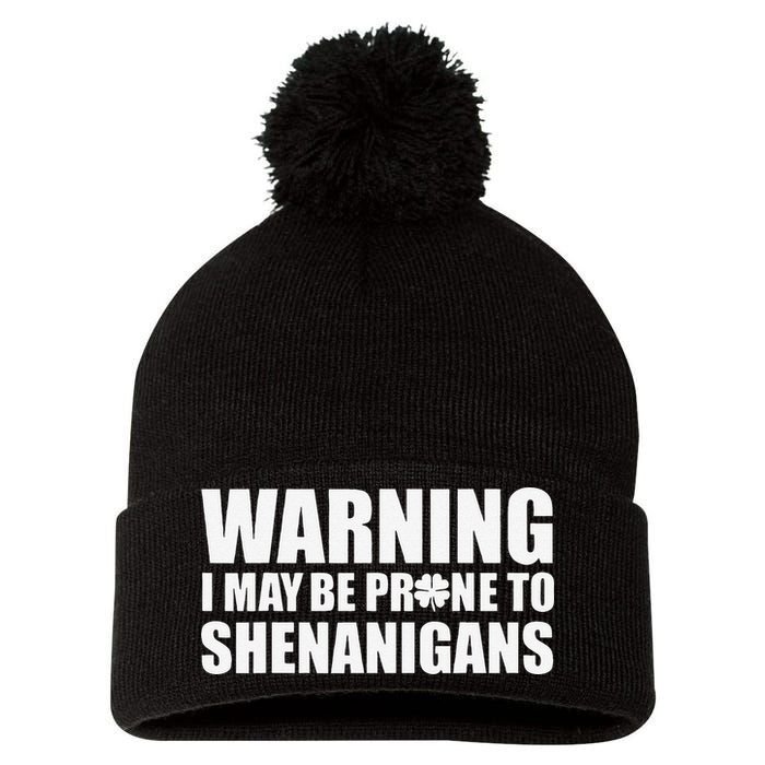 Warning I May Be Prone To Shenanigans St Patrick Day Pom Pom 12in Knit Beanie