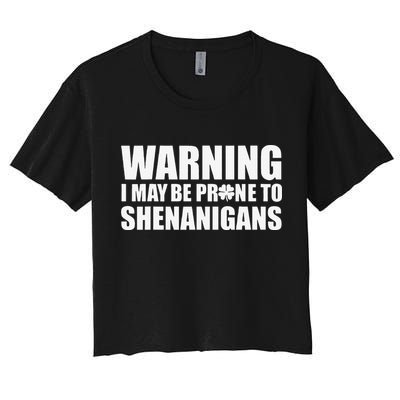 Warning I May Be Prone To Shenanigans St Patrick Day Crop Top