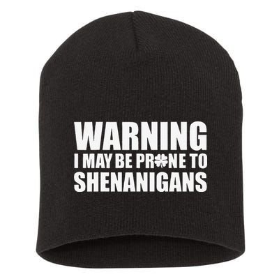 Warning I May Be Prone To Shenanigans St Patrick Day Short Acrylic Beanie