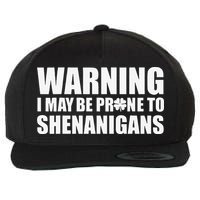 Warning I May Be Prone To Shenanigans St Patrick Day Wool Snapback Cap