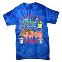 Work In My Garden And Hang Out With Pigs Three Pigs Floral Gift Tie-Dye T-Shirt