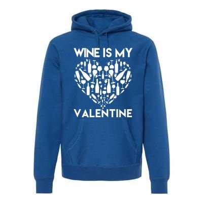 Wine Is My Valentine Love Wine Art Fun Wine Valentine's Day Great Gift Premium Hoodie