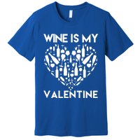 Wine Is My Valentine Love Wine Art Fun Wine Valentine's Day Great Gift Premium T-Shirt