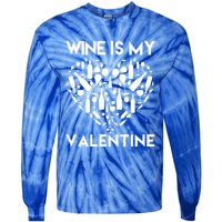 Wine Is My Valentine Love Wine Art Fun Wine Valentine's Day Great Gift Tie-Dye Long Sleeve Shirt