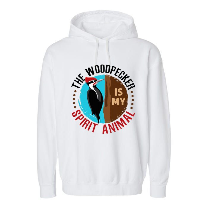 Woodpecker Is My Spirit Animal Bird Watcher Nerd Birder Garment-Dyed Fleece Hoodie