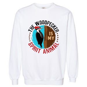 Woodpecker Is My Spirit Animal Bird Watcher Nerd Birder Garment-Dyed Sweatshirt