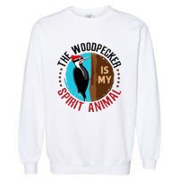 Woodpecker Is My Spirit Animal Bird Watcher Nerd Birder Garment-Dyed Sweatshirt