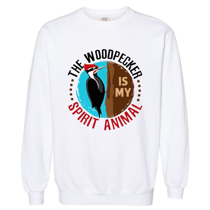 Woodpecker Is My Spirit Animal Bird Watcher Nerd Birder Garment-Dyed Sweatshirt