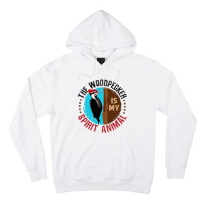 Woodpecker Is My Spirit Animal Bird Watcher Nerd Birder Hoodie