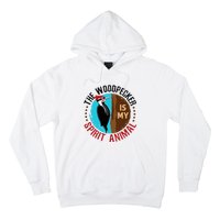 Woodpecker Is My Spirit Animal Bird Watcher Nerd Birder Hoodie